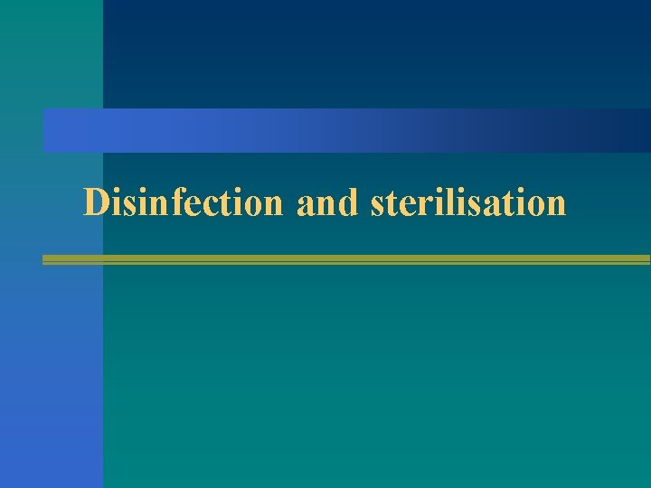 Disinfection and sterilisation 
