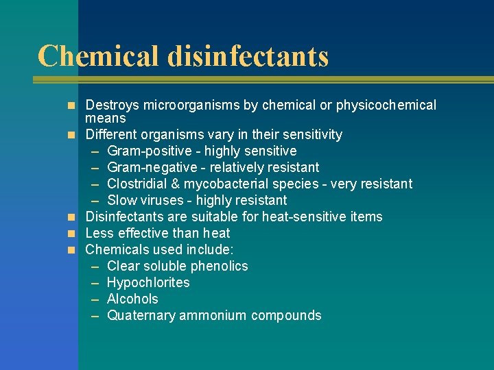 Chemical disinfectants n Destroys microorganisms by chemical or physicochemical n n means Different organisms