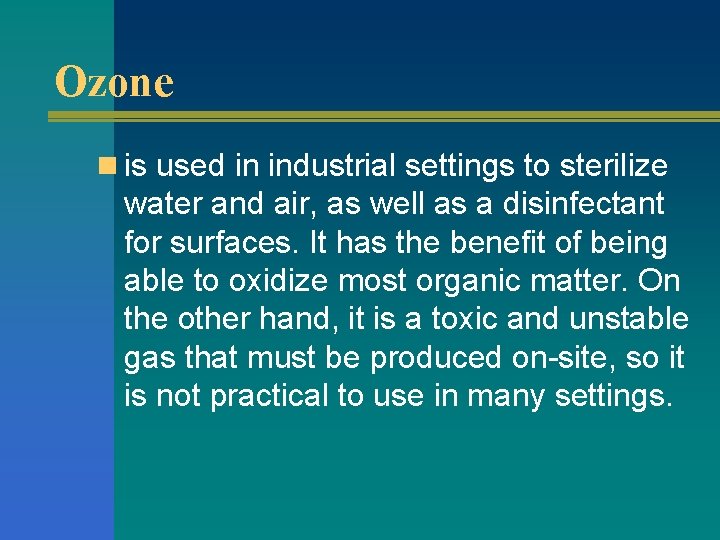 Ozone n is used in industrial settings to sterilize water and air, as well