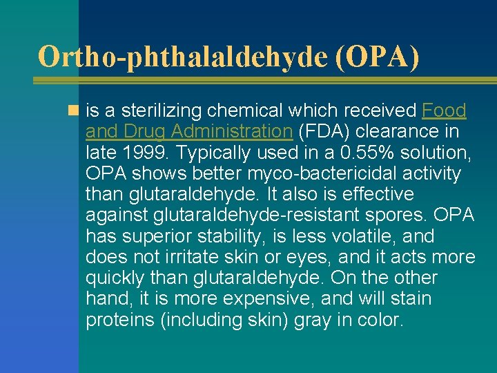 Ortho-phthalaldehyde (OPA) n is a sterilizing chemical which received Food and Drug Administration (FDA)