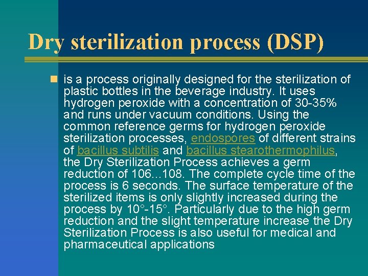 Dry sterilization process (DSP) n is a process originally designed for the sterilization of