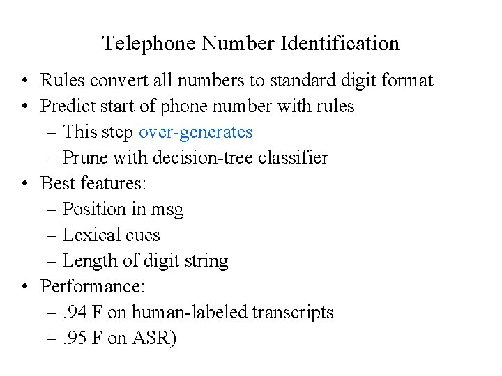 Telephone Number Identification • Rules convert all numbers to standard digit format • Predict