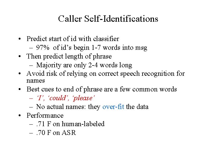 Caller Self-Identifications • Predict start of id with classifier – 97% of id’s begin