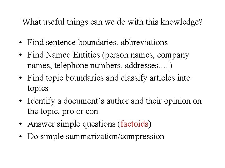 What useful things can we do with this knowledge? • Find sentence boundaries, abbreviations