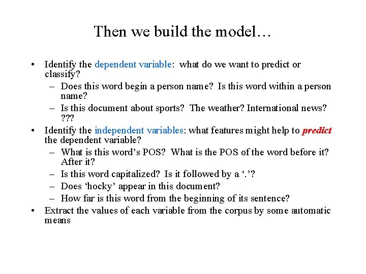 Then we build the model… • Identify the dependent variable: what do we want