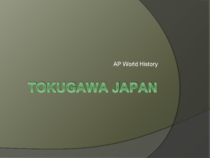 AP World History TOKUGAWA JAPAN 