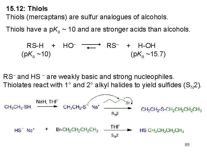 15. 12: Thiols (mercaptans) are sulfur analogues of alcohols. Thiols have a p. Ka 15. 12: Thiols (mercaptans) are sulfur analogues of alcohols. Thiols have a p. Ka