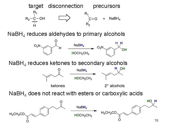 target disconnection precursors Na. BH 4 reduces aldehydes to primary alcohols Na. BH 4 target disconnection precursors Na. BH 4 reduces aldehydes to primary alcohols Na. BH 4