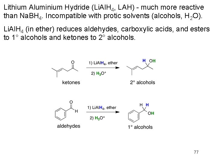 Lithium Aluminium Hydride (Li. Al. H 4, LAH) - much more reactive than Na. Lithium Aluminium Hydride (Li. Al. H 4, LAH) - much more reactive than Na.