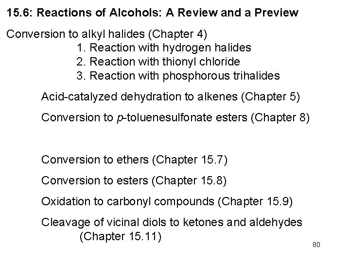 15. 6: Reactions of Alcohols: A Review and a Preview Conversion to alkyl halides 15. 6: Reactions of Alcohols: A Review and a Preview Conversion to alkyl halides