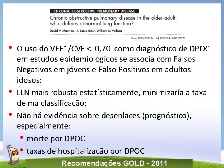  • • • O uso do VEF 1/CVF < 0, 70 como diagnóstico