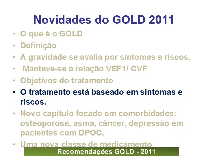Novidades do GOLD 2011 • • • O que é o GOLD Definição A