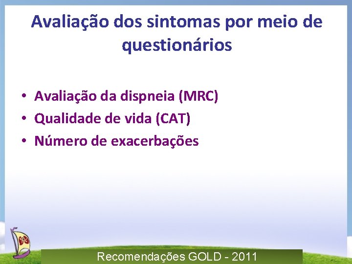 Avaliação dos sintomas por meio de questionários • Avaliação da dispneia (MRC) • Qualidade