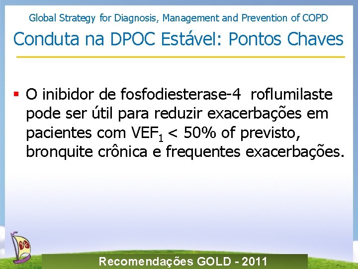 Global Strategy for Diagnosis, Management and Prevention of COPD Conduta na DPOC Estável: Pontos