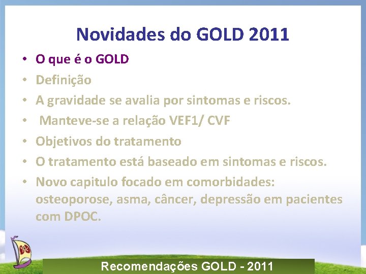 Novidades do GOLD 2011 • • O que é o GOLD Definição A gravidade