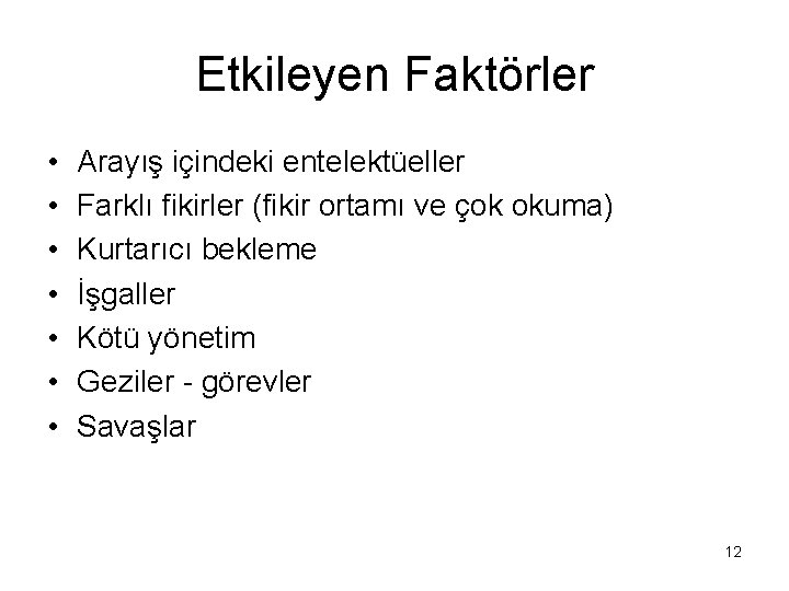 Etkileyen Faktörler • • Arayış içindeki entelektüeller Farklı fikirler (fikir ortamı ve çok okuma)