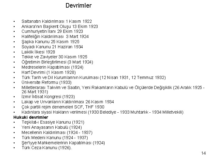 Devrimler • • • • Saltanatın Kaldırılması 1 Kasım 1922 Ankara’nın Başkent Oluşu 13