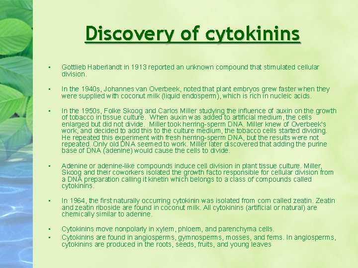 Discovery of cytokinins • Gottlieb Haberlandt in 1913 reported an unknown compound that stimulated Discovery of cytokinins • Gottlieb Haberlandt in 1913 reported an unknown compound that stimulated