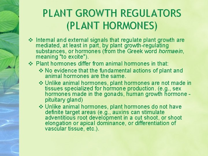 PLANT GROWTH REGULATORS (PLANT HORMONES) v Internal and external signals that regulate plant growth PLANT GROWTH REGULATORS (PLANT HORMONES) v Internal and external signals that regulate plant growth