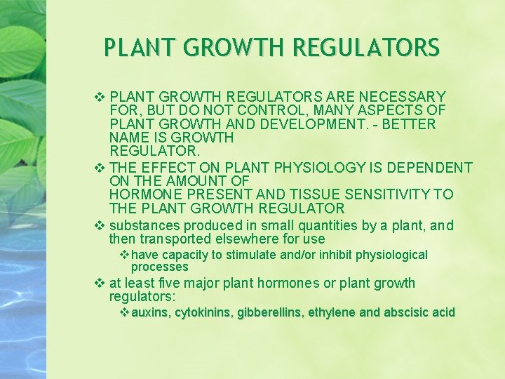 PLANT GROWTH REGULATORS v PLANT GROWTH REGULATORS ARE NECESSARY FOR, BUT DO NOT CONTROL, PLANT GROWTH REGULATORS v PLANT GROWTH REGULATORS ARE NECESSARY FOR, BUT DO NOT CONTROL,