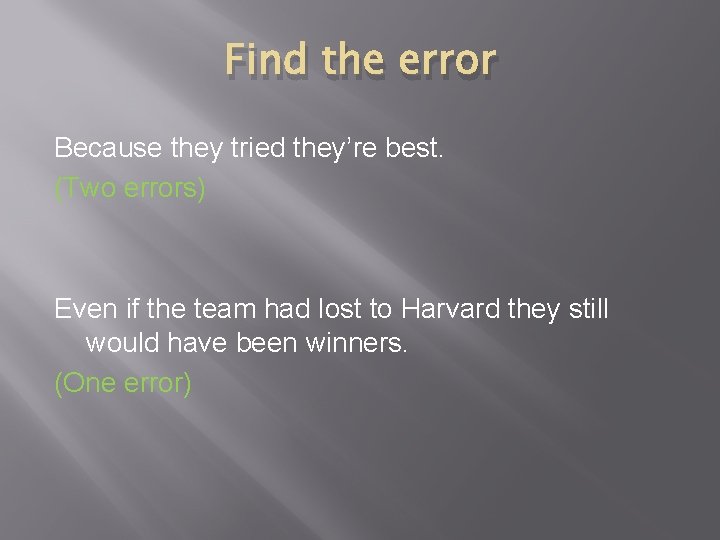 Find the error Because they tried they’re best. (Two errors) Even if the team