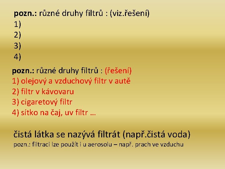 pozn. : různé druhy filtrů : (viz. řešení) 1) 2) 3) 4) pozn. :