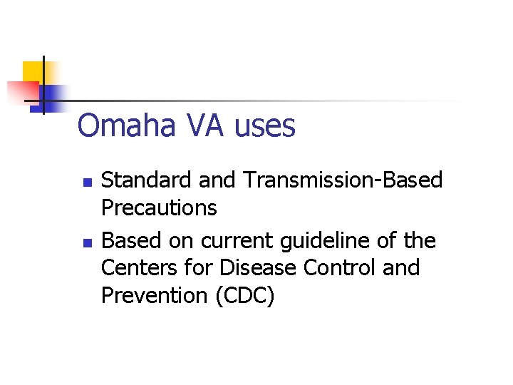 Omaha VA uses n n Standard and Transmission-Based Precautions Based on current guideline of