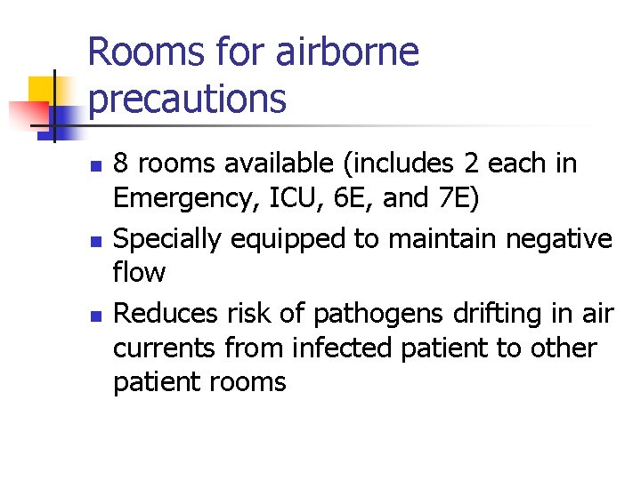 Rooms for airborne precautions n n n 8 rooms available (includes 2 each in