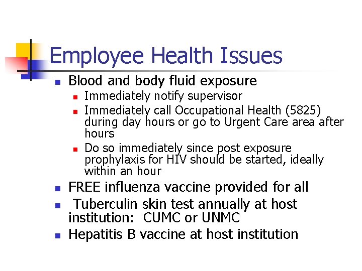 Employee Health Issues n Blood and body fluid exposure n n n Immediately notify