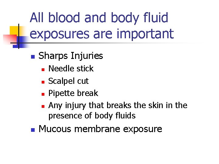 All blood and body fluid exposures are important n Sharps Injuries n n n