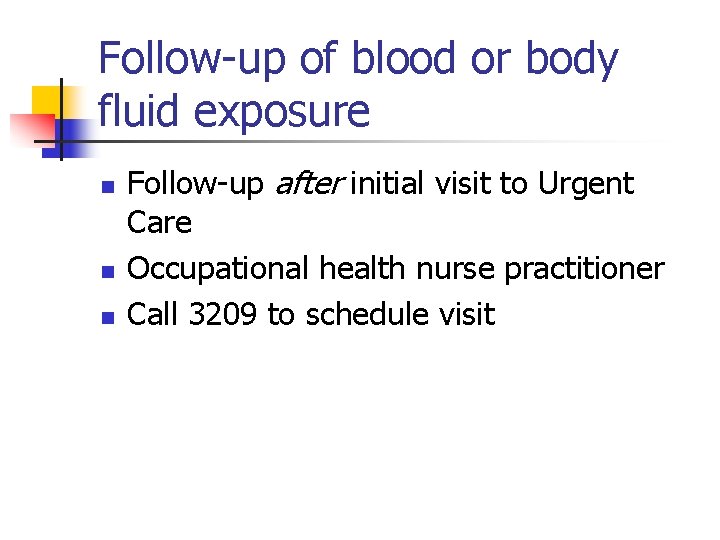 Follow-up of blood or body fluid exposure n n n Follow-up after initial visit