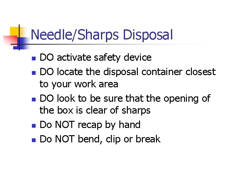 Needle/Sharps Disposal n n n DO activate safety device DO locate the disposal container