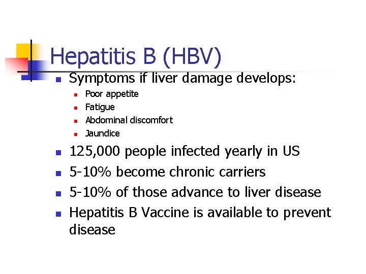 Hepatitis B (HBV) n Symptoms if liver damage develops: n n n n Poor