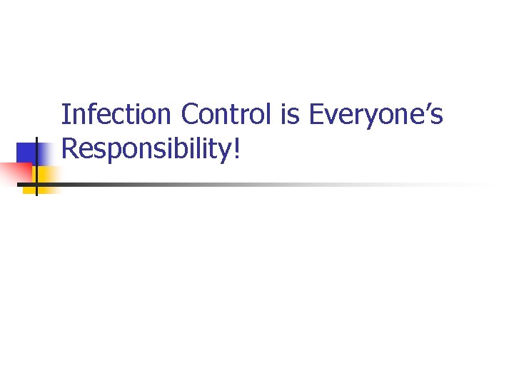 Infection Control is Everyone’s Responsibility! 