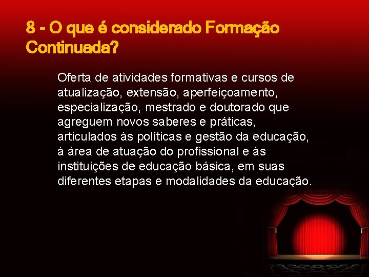 8 - O que é considerado Formação Continuada? Oferta de atividades formativas e cursos