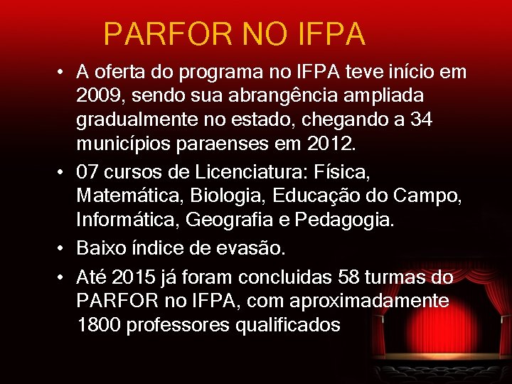 PARFOR NO IFPA • A oferta do programa no IFPA teve início em 2009,