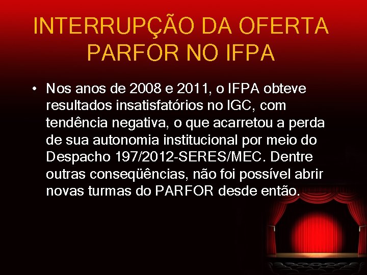 INTERRUPÇÃO DA OFERTA PARFOR NO IFPA • Nos anos de 2008 e 2011, o