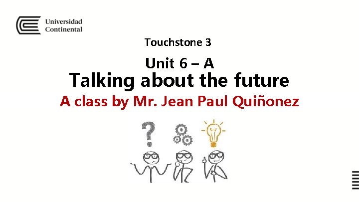 Touchstone 3 Unit 6 – A Talking about the future A class by Mr.