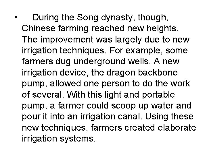  • During the Song dynasty, though, Chinese farming reached new heights. The improvement