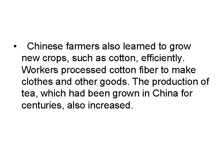  • Chinese farmers also learned to grow new crops, such as cotton, efficiently.