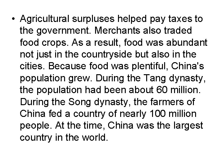  • Agricultural surpluses helped pay taxes to the government. Merchants also traded food