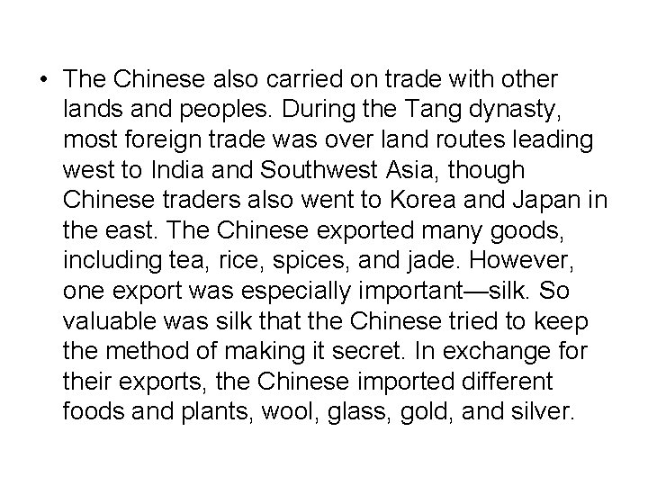  • The Chinese also carried on trade with other lands and peoples. During