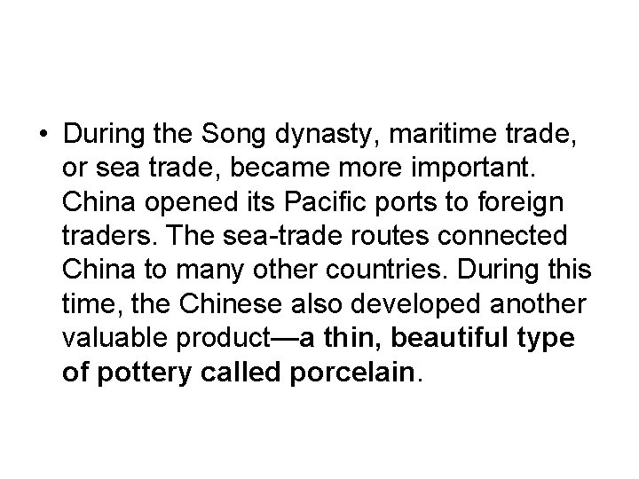  • During the Song dynasty, maritime trade, or sea trade, became more important.