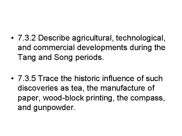  • 7. 3. 2 Describe agricultural, technological, and commercial developments during the Tang