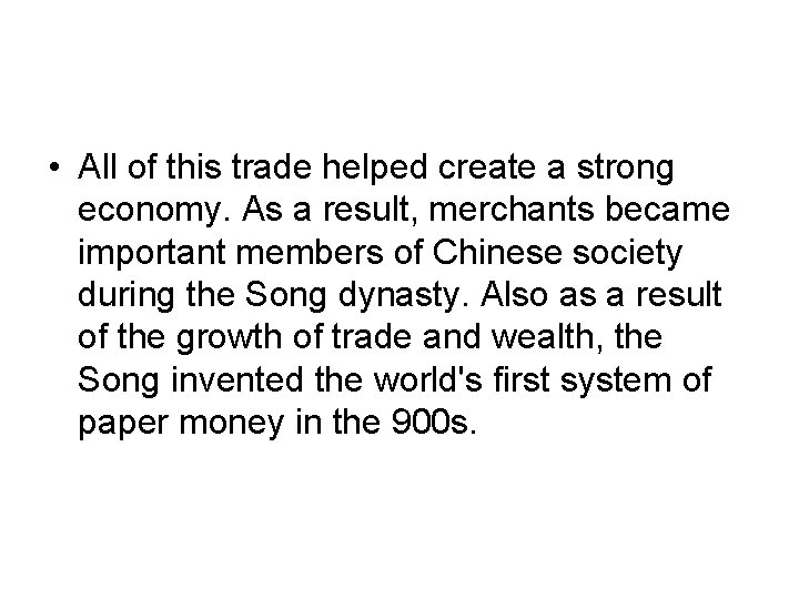  • All of this trade helped create a strong economy. As a result,