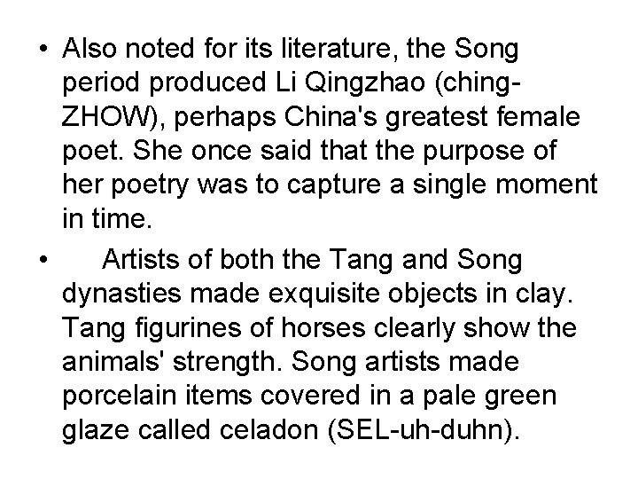  • Also noted for its literature, the Song period produced Li Qingzhao (ching.