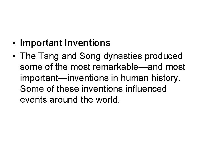  • Important Inventions • The Tang and Song dynasties produced some of the