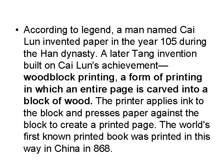  • According to legend, a man named Cai Lun invented paper in the