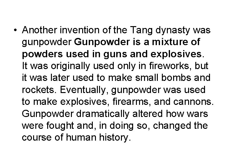  • Another invention of the Tang dynasty was gunpowder Gunpowder is a mixture