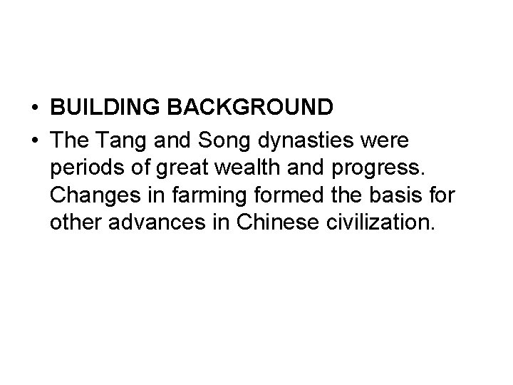  • BUILDING BACKGROUND • The Tang and Song dynasties were periods of great